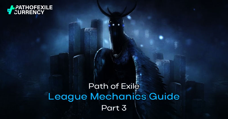 Path of Exile Beginner Guide: League Mechanics - Part 3