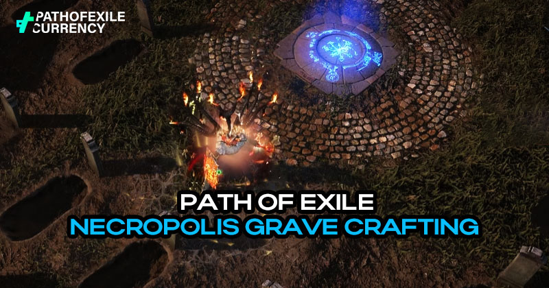 PoE Necropolis Grave Crafting Comprehensive Guide