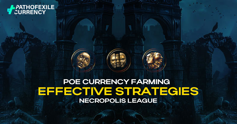 PoE Currency Farming Effective Strategies | Necropolis League